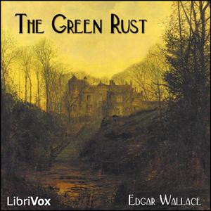 Green Rust (Version 2), The by Edgar Wallace (1875 - 1932)