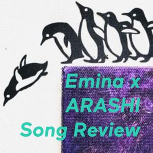 Emina x ARASHI Song Review