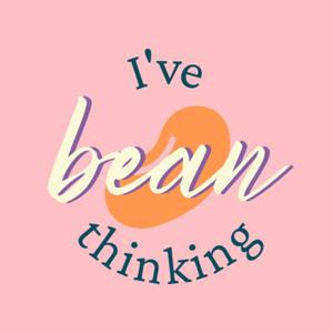 I've Bean Thinking