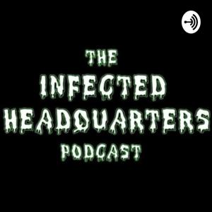 Infected Headquarters Podcast