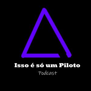 Isso é só um Piloto