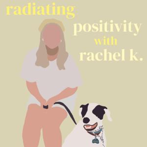 Radiating Positivity with Rachel K.