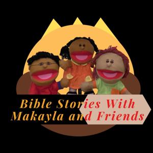 Bible Stories with Makayla and Friends