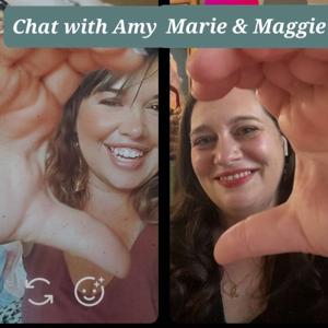 Chat With Amy Marie & Maggie
