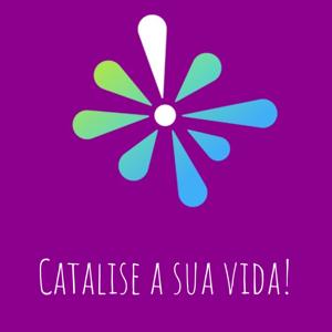 Catalise a sua vida!