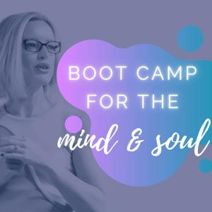 BOOT CAMP FOR THE MIND & SOUL