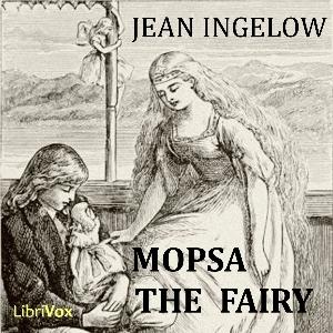 Mopsa The Fairy by Jean Ingelow (1820 - 1897)