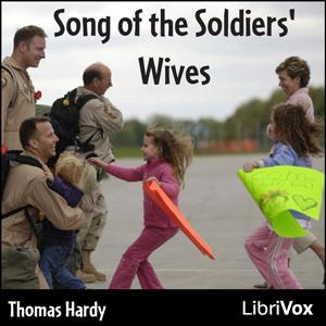 Song of the Soldiers' Wives by Thomas Hardy (1840 - 1928)