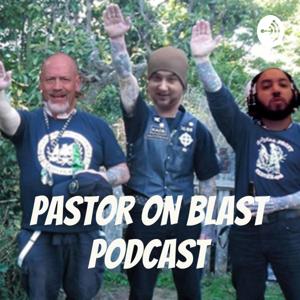 PASTOR ON BLAST PODCAST by SICARII SGT