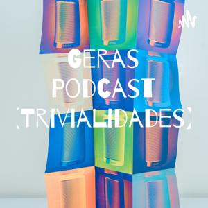 Geras Podcast (Trivialidades)