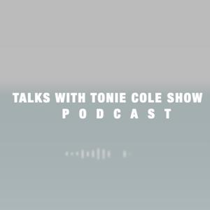 The Talks with Tonie Cole Show Podcast