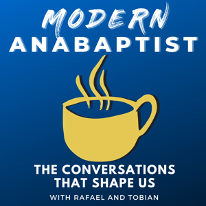 Modern Anabaptist: The Conversations that Shape Us