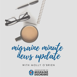 Migraine Minute News Update by Association of Migraine Disorders