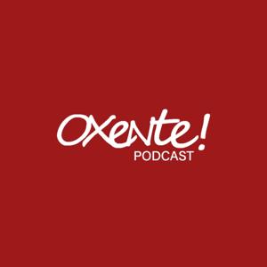 Oxente Podcast