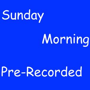 Sunday Morning Pre-Recorded