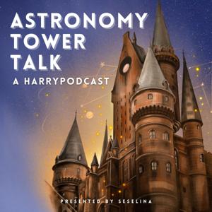 Astronomy Tower Talk - A Harry Podcast