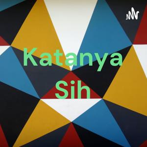 Katanya Sih