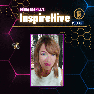 Debra Gaskill’s InspireHive Podcast