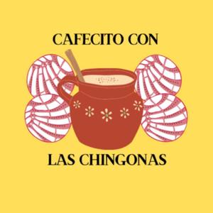 Cafecito Con Las Chingonas