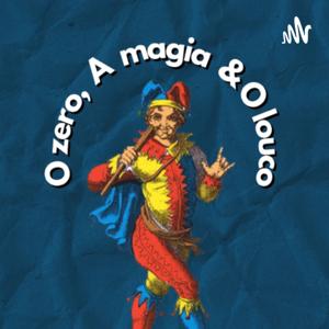 O Zero, A Magia & O Louco