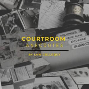 COURTROOM ANECDOTES