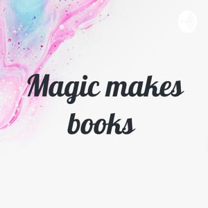 Magic makes books