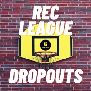 Rec League Dropouts