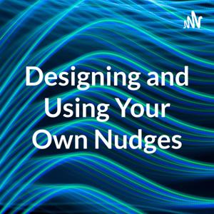 Designing and Using Your Own Nudges