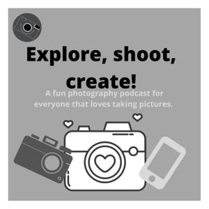 Explore, shoot, create. The photography podcast that's all about exploring with your camera.