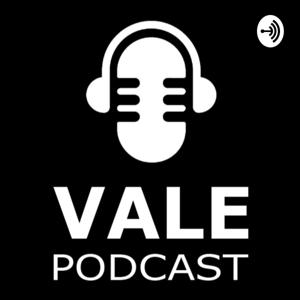 Vale Podcast