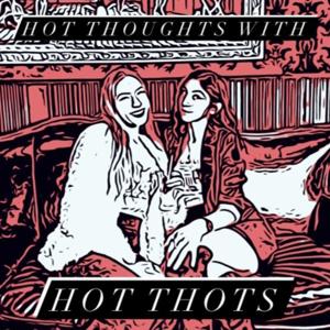 Hot Thoughts with Hot Thots