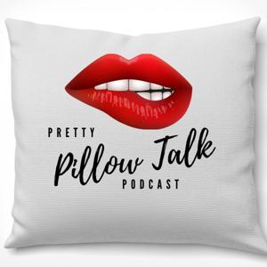 Pretty Pillow Talk Podcast