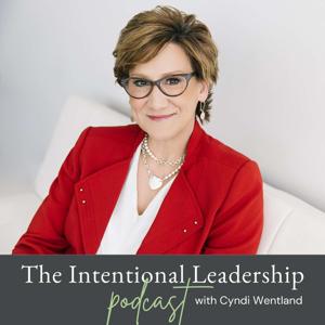 Intentional Leaders Podcast with Cyndi Wentland