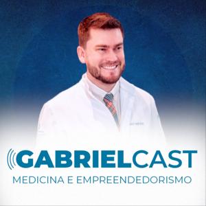 GabrielCast | Medicina e Empreendedorismo