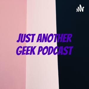 Just Another Geek Podcast