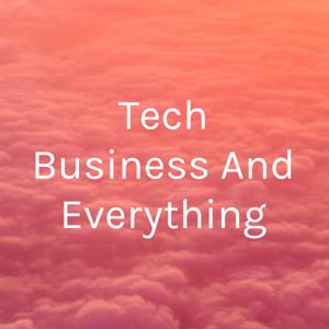 Tech Business And Everything