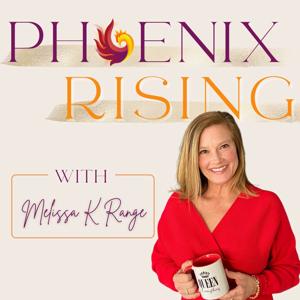 Phoenix Rising with Melissa K. Range