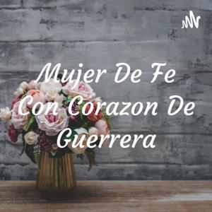 Mujer De Fe Con Corazon De Guerrera