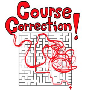 Course Correction!