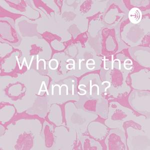 Who are the Amish?