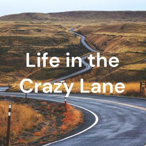 Life in the Crazy Lane