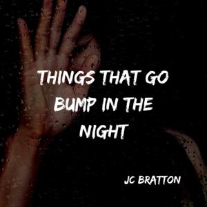 JC Bratton's Things That Go Bump in the Night