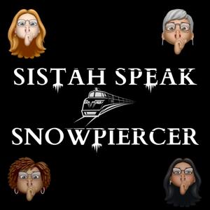 Sistah Speak: Snowpiercer by Sistah Speak