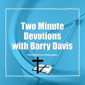 Two Minute Devotions with Barry Davis