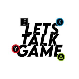 Lets Talk Game Podcast