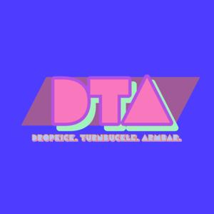 DTAPodcast- Dropkick. Turnbuckle. Armbar.