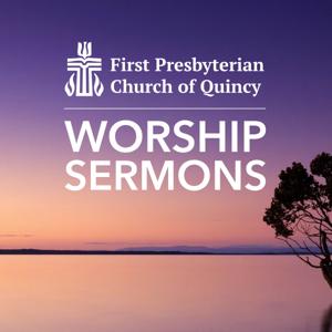 First Presbyterian Church of Quincy Worhsip Sermons