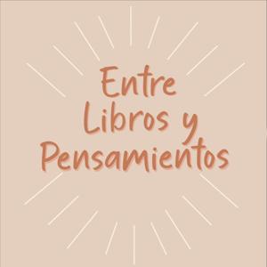 ENTRE LIBROS Y PENSAMIENTOS