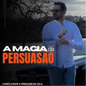 A Magia da Persuasão