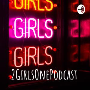 2GirlsOnePodcast